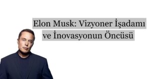 Elon Musk: Vizyoner İşadamı ve İnovasyonun Öncüsü