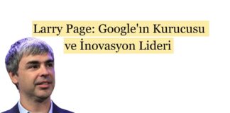 Larry Page: Google’ın Kurucusu ve İnovasyon Lideri
