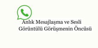 WhatsApp: Anlık Mesajlaşma ve Sesli/Görüntülü Görüşmenin Öncüsü