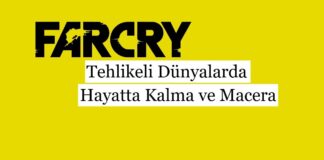 Far Cry: Tehlikeli Dünyalarda Hayatta Kalma ve Macera
