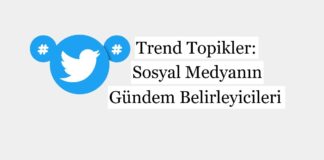 Trend Topikler: Sosyal Medyanın Gündem Belirleyicileri