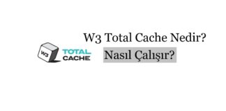 W3 Total Cache Nedir? Nasıl Çalışır?