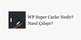 WP Super Cache Nedir? Nasıl Çalışır?